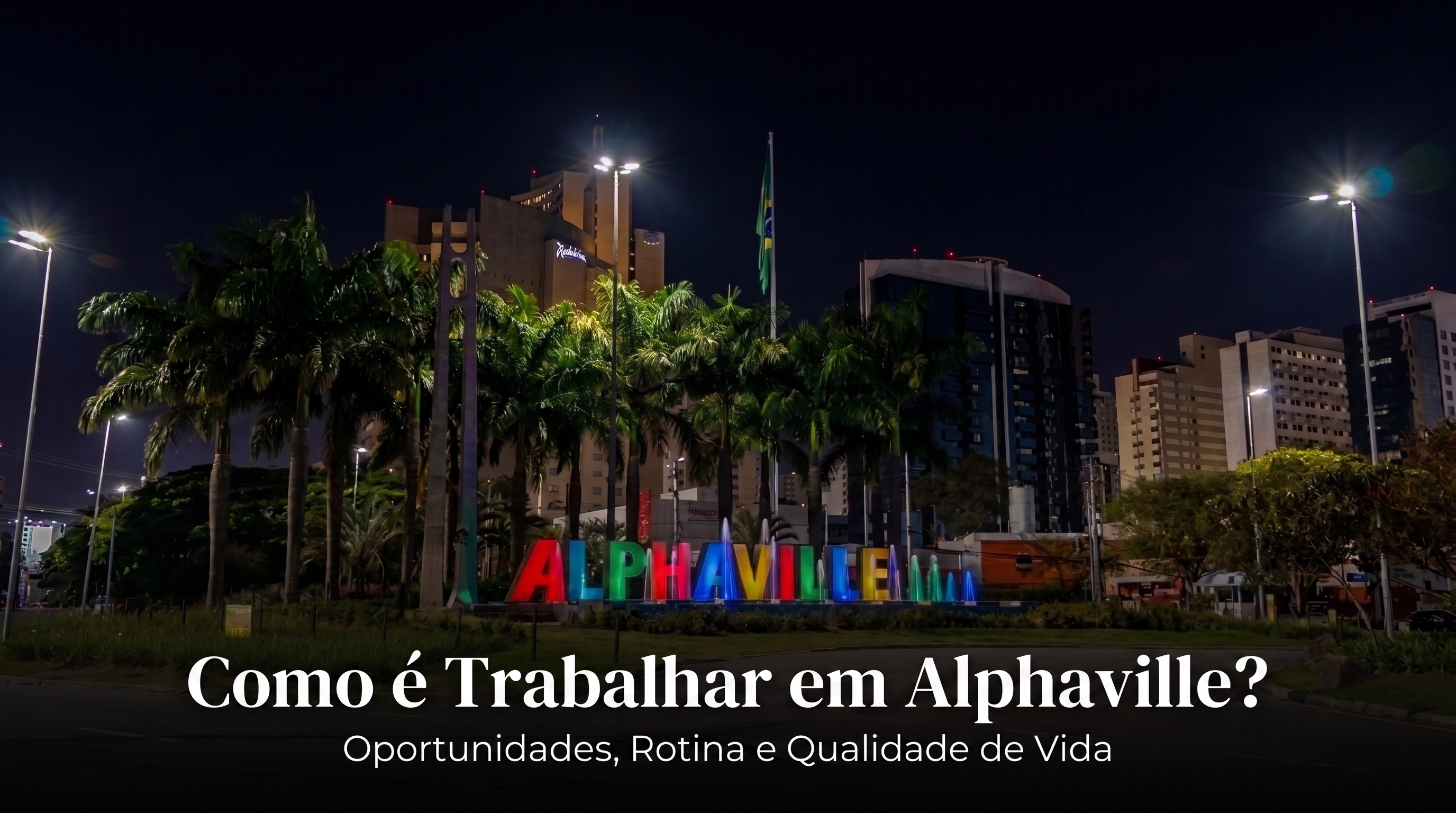 Como é Trabalhar em Alphaville? Oportunidades, Rotina e Qualidade de Vida