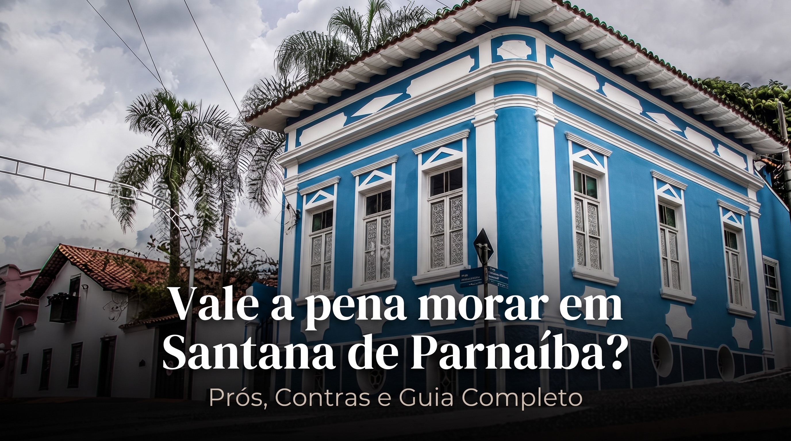 Vale a Pena Morar em Santana de Parnaíba? Prós, Contras e Guia Completo