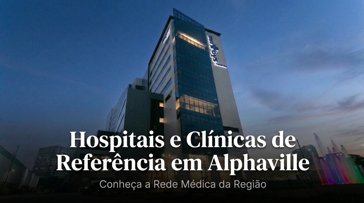 Hospitais e Clínicas de Referência em Alphaville: Conheça a Rede Médica da Região