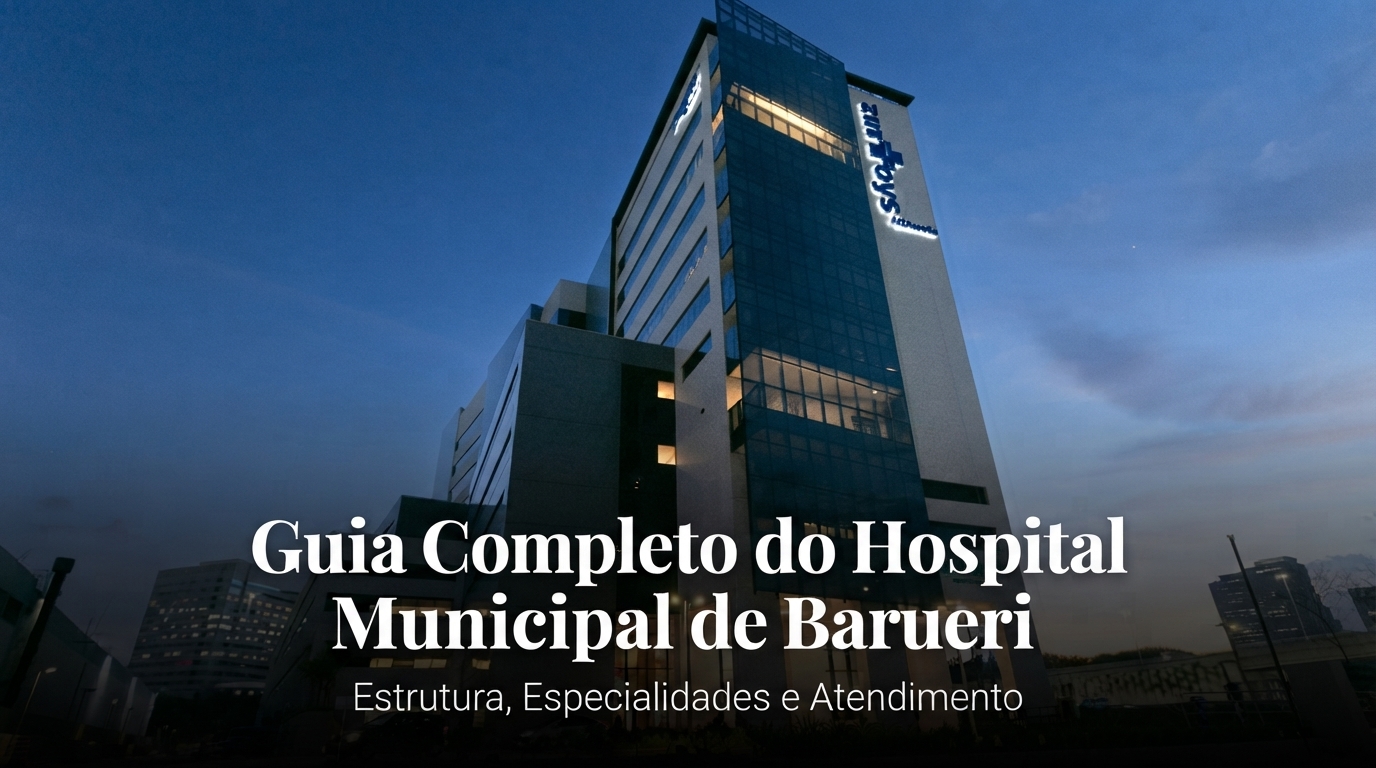 Guia Completo do Hospital Municipal de Barueri: Estrutura, Especialidades e Atendimento